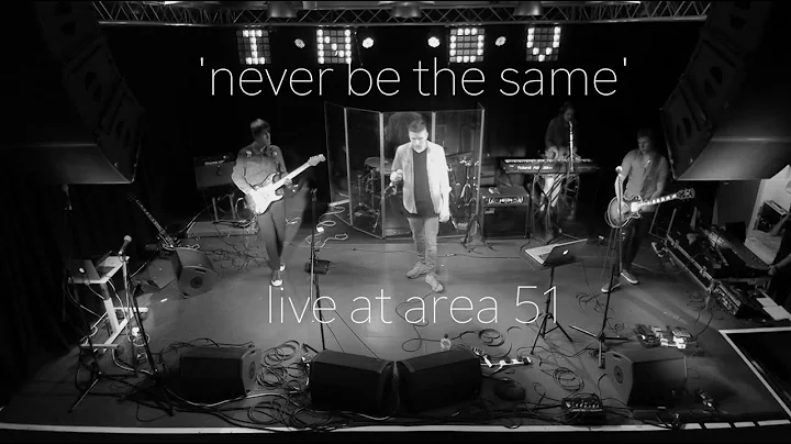 Never Be The Same - Original (Live at AREA 51)