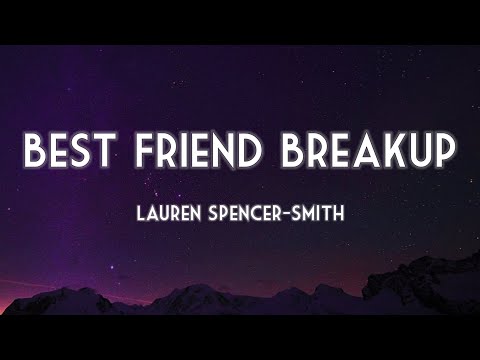 Lauren Spencer-Smith – Best Friend Breakup (Lyrics)