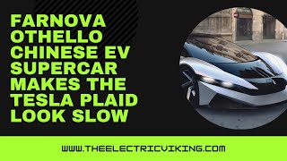 Farnova Othello Chinese EV supercar makes the Tesla Plaid look SLOW