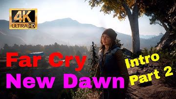 Far Cry New Dawn Intro Part 2 4K 60fps (Walk through / Tutorial, Intel i7 9700K, Nvidia RTX 2070)