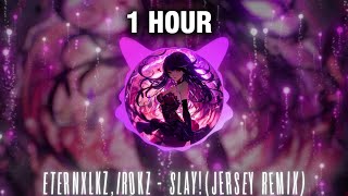 [1 HOUR] Eternxlkz, Irokz - SLAY! Jersey Remix