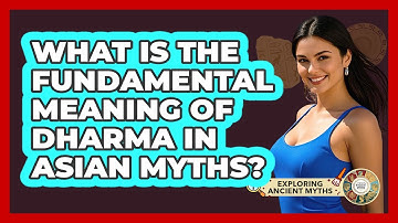 What Is The Fundamental Meaning Of Dharma In Asian Myths? - Exploring Ancient Myths