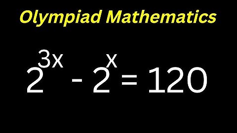 Math Olympiad Question 2^3x-2^x=120 | This Is Jus the Best Trick | Real Solutions...