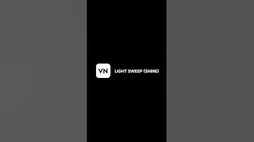 LIGHT SWEEP SHINE IN VN VIDEO EDITOR
