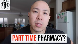 Is part time pharmacy worth it?
