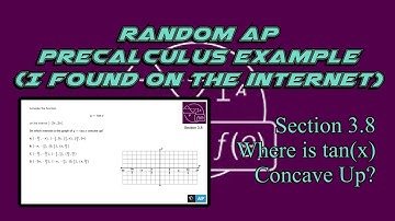 AP Precalculus Section 3.8 Example: Where is y=tanx Concave Up on [-2pi, 2pi]