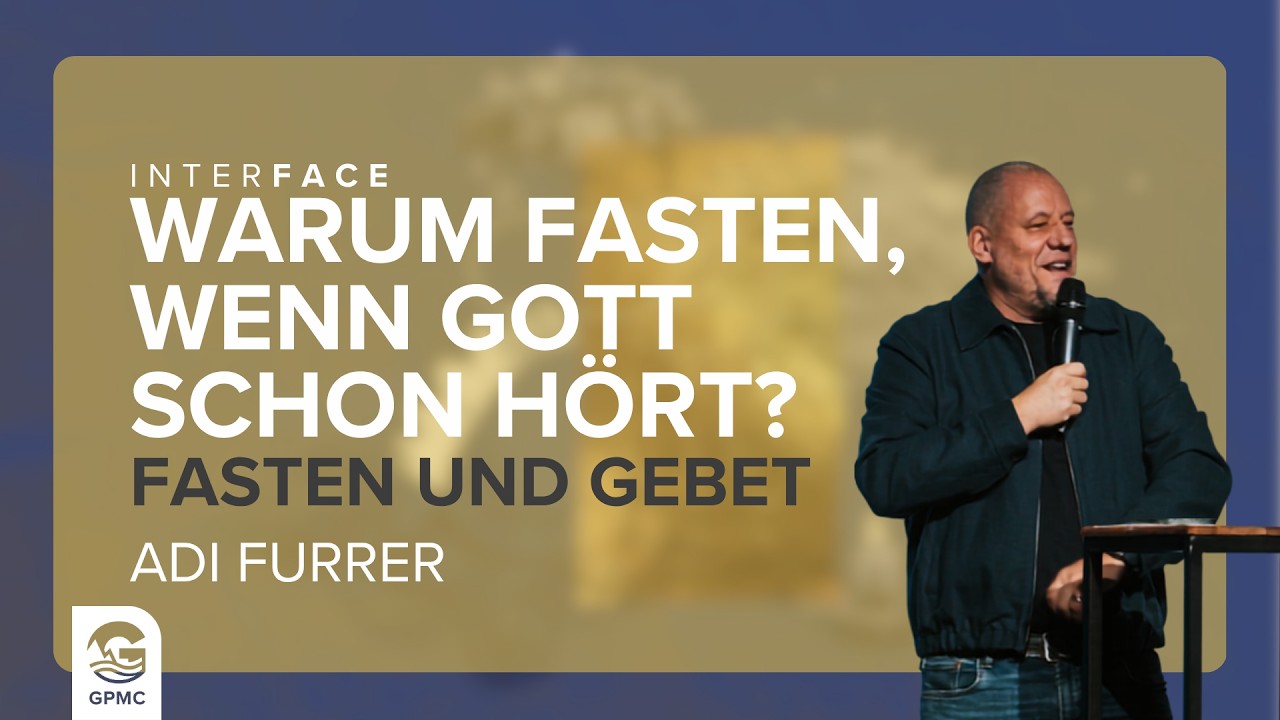 Fasten und Gebet | Adi Furrer | GPMC Thun