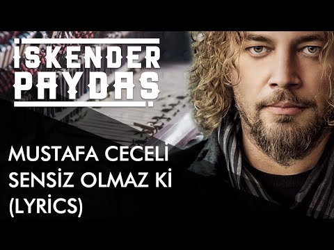 İskender Paydaş feat. Mustafa Ceceli - Sensiz Olmaz Ki (Lyrics I Şarkı Sözleri)