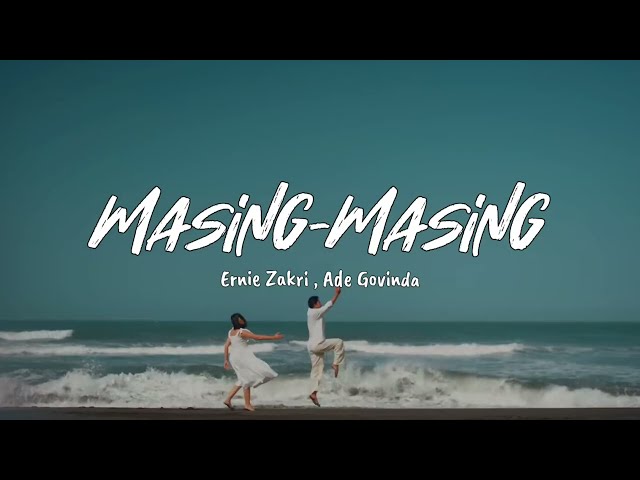 Ernie Zakri, Ade Govinda-Masing Masing(Lyric/Lirik) class=