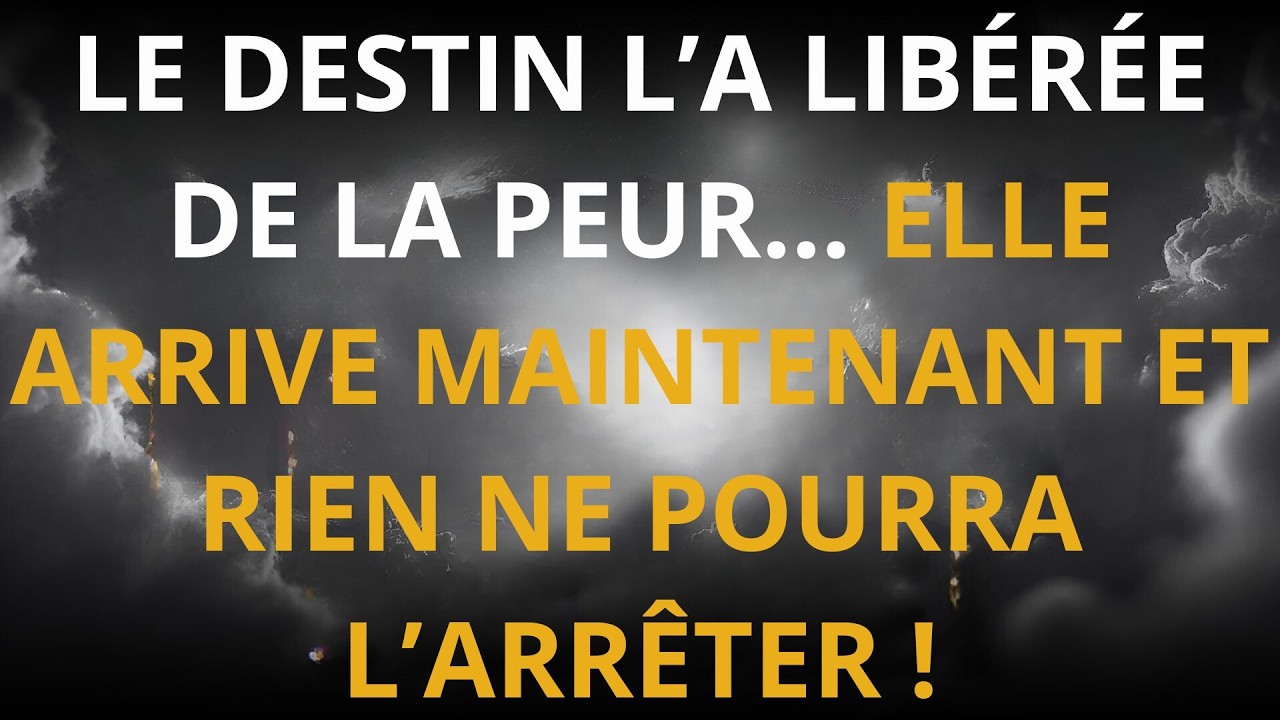 LE DESTIN L’A LIBÉRÉE DE LA PEUR… ELLE ARRIVE MAINTENANT ET RIEN NE POURRA L’ARRÊTER !