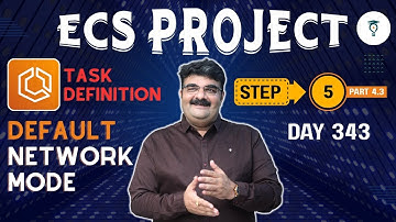 Day 343 ECS Project Step 5 | ECS Task Definition – Default Network Mode |  Part 4.3 | Network Mode