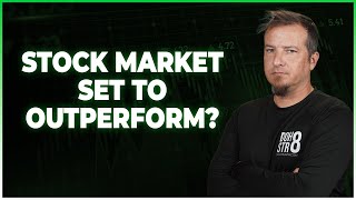 STOCK MARKET SET TO OUTPERFORM?