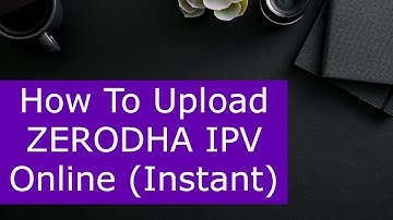 How to upload Zerodha IPV Online | Zerodha In Person Verification