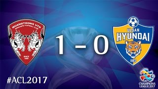 Muangthong United vs Ulsan Hyundai (AFC Champions League 2017 : Group Stage - MD4)