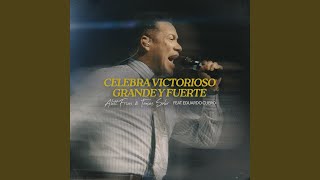 Celebra Victorioso | Grande Y Fuerte