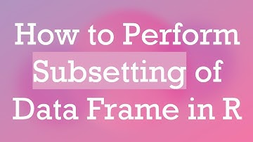 How to Perform Subsetting of Data Frame in R