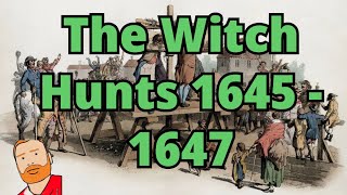 Crime and Punishment - The Witch Hunts 1645 - 1647