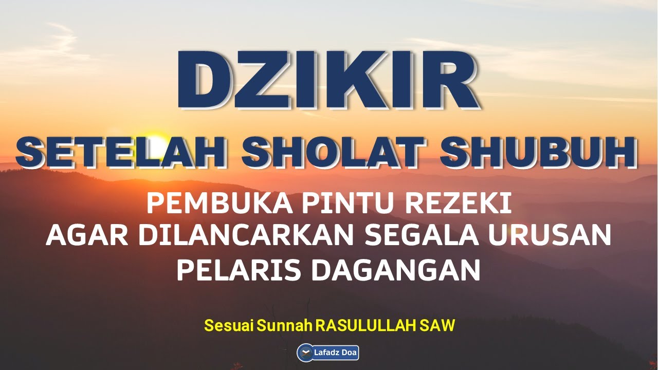 DZIKIR Setelah Sholat Shubuh | DZIKIR PAGI Pembuka Pintu Rezeki Doa Pelaris Dagangan Paling ...