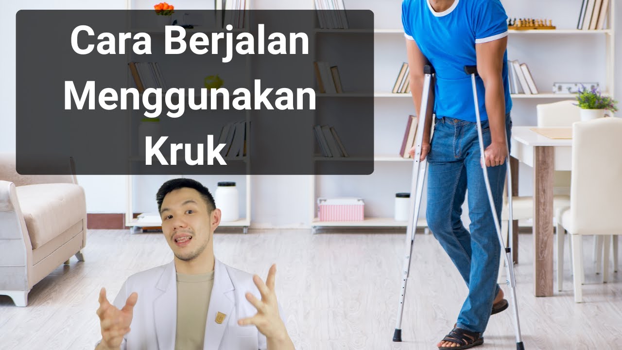 Cara Berjalan Memakai Kruk / Crutches