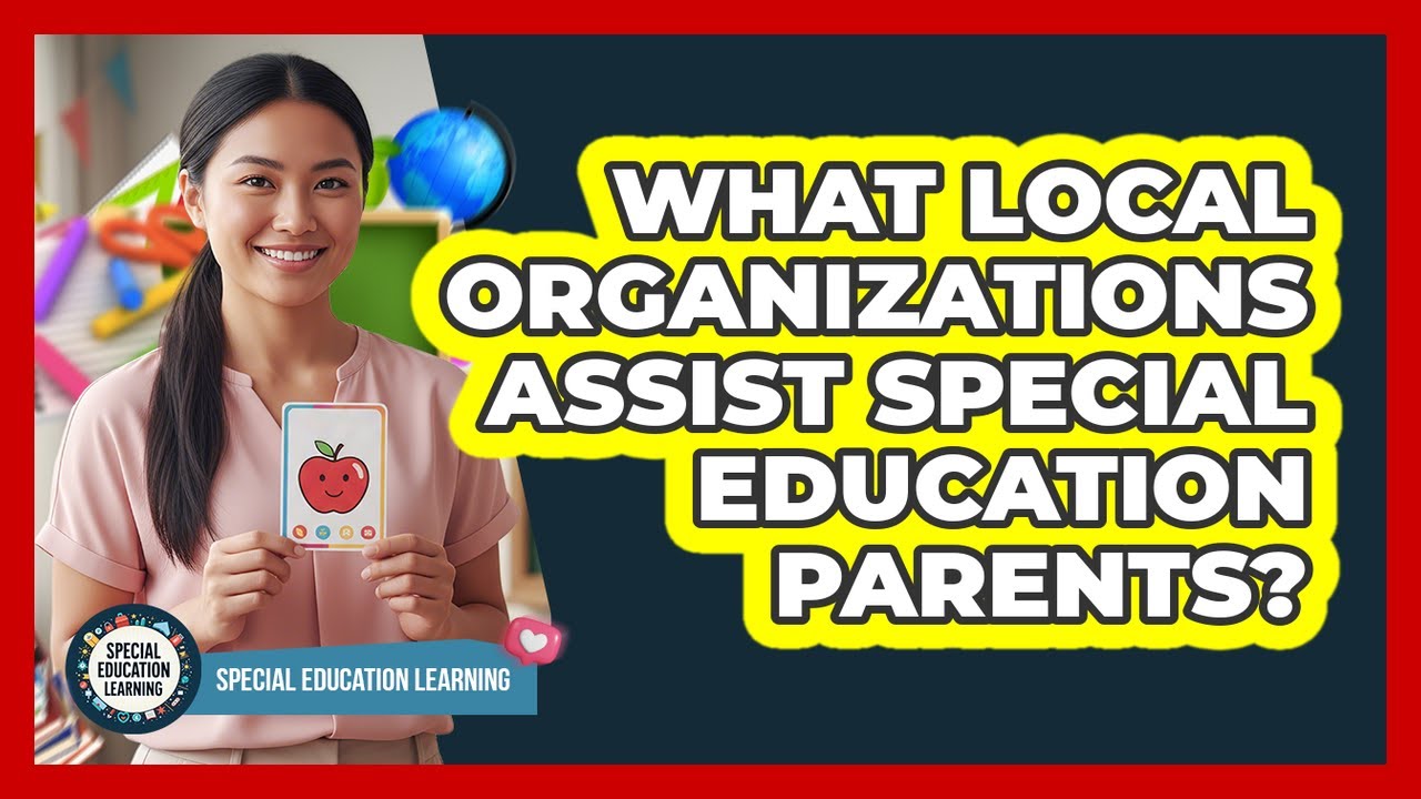 What Local Organizations Assist Special Education Parents?