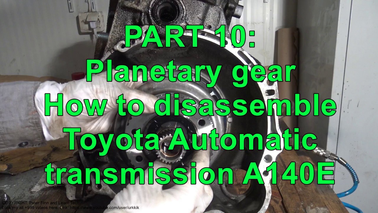 PART 10/15 How to disassemble Toyota Automatic transmission A140E