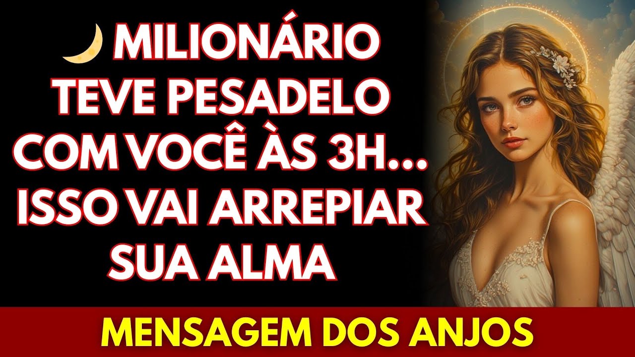 🌙 MILIONÁRIO TEVE PESADELO COM VOCÊ ÀS 3H... ISSO VAI ARREPIAR SUA ALMA... MENSAGEM DOS ANJOS