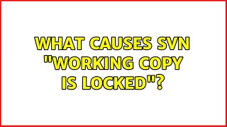 What causes SVN "Working copy ＜path＞ is locked"? (2 Solutions!!) Wealth