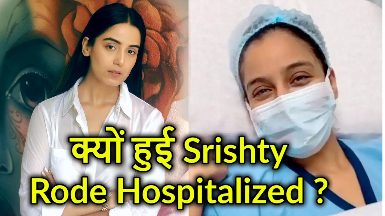 BB contestant Shristi Rode hospitalized let's know why
