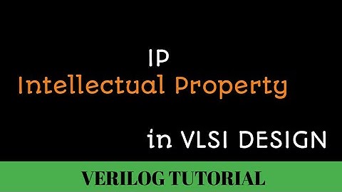 What is an IP in VLSI Design || Types of IP(soft,Hard,Firm IP) || How IP Licensing works