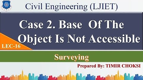 Lec-16_Case 2 Base Of The Object Not Accessible | Surveying | Civil Engineering