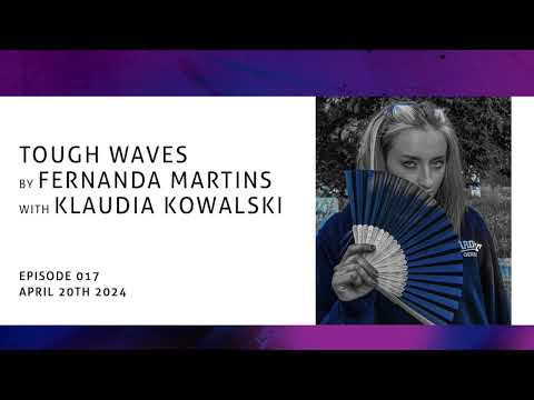 "Tough Waves" by Fernanda Martins - Episode 17 / Guest Klaudia Kowalski
