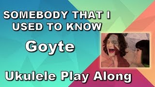 Somebody That I Used To Know - Gotye - Ukulele Play Along