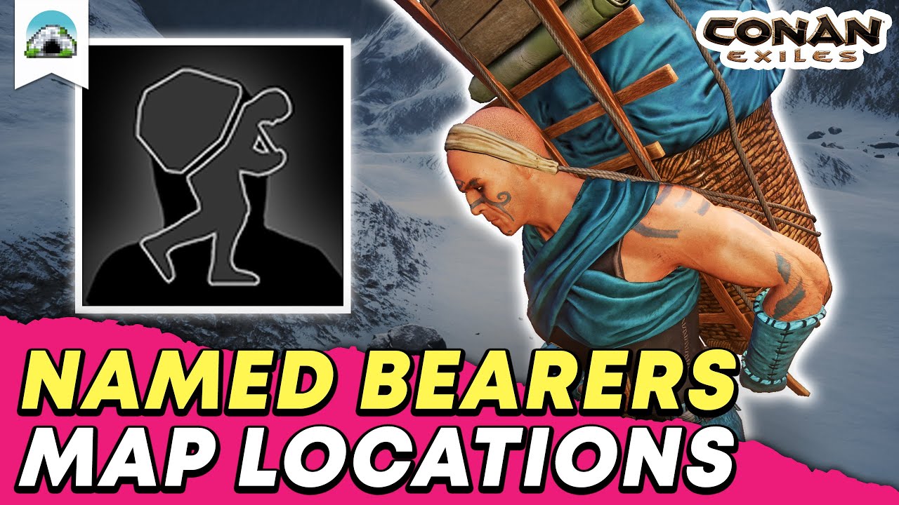 All Named Bearer Locations Where to find T4 Bearers Guide Conan