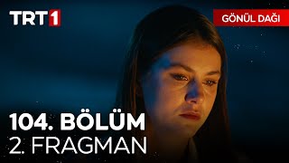 Gönül Dağı 104. Bölüm 2. Fragmanı | \