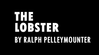 Watch Ralph Pelleymounter The Lobster video