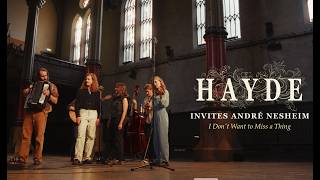 Hayde Invites André Nesheim - I Don’t Want To Miss a Thing