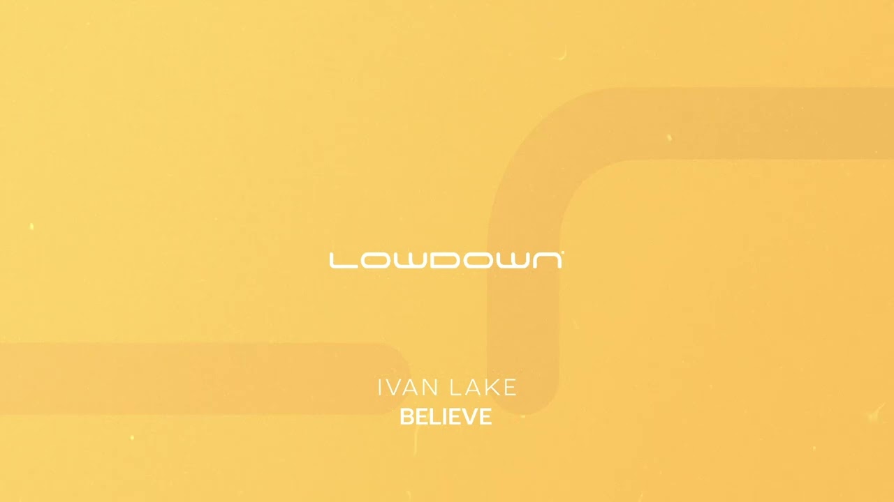 Watch Ivan Lake - Believe on YouTube Watch Ivan Lake - Believe on YouTube