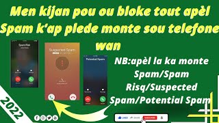 Men koman pou ou bloke/bloquer apel Spam kap plede monte sou telefone wan