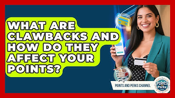 What Are Clawbacks And How Do They Affect Your Points? - Points and Perks Channel