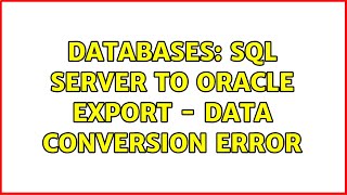 Databases: SQL Server to Oracle Export - Data conversion error