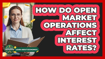 How Do Open Market Operations Affect Interest Rates?