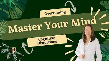 Master Your Mind: Unveil Cognitive Distortions | How to Spot, Combat, & Cultivate Mental Well-being