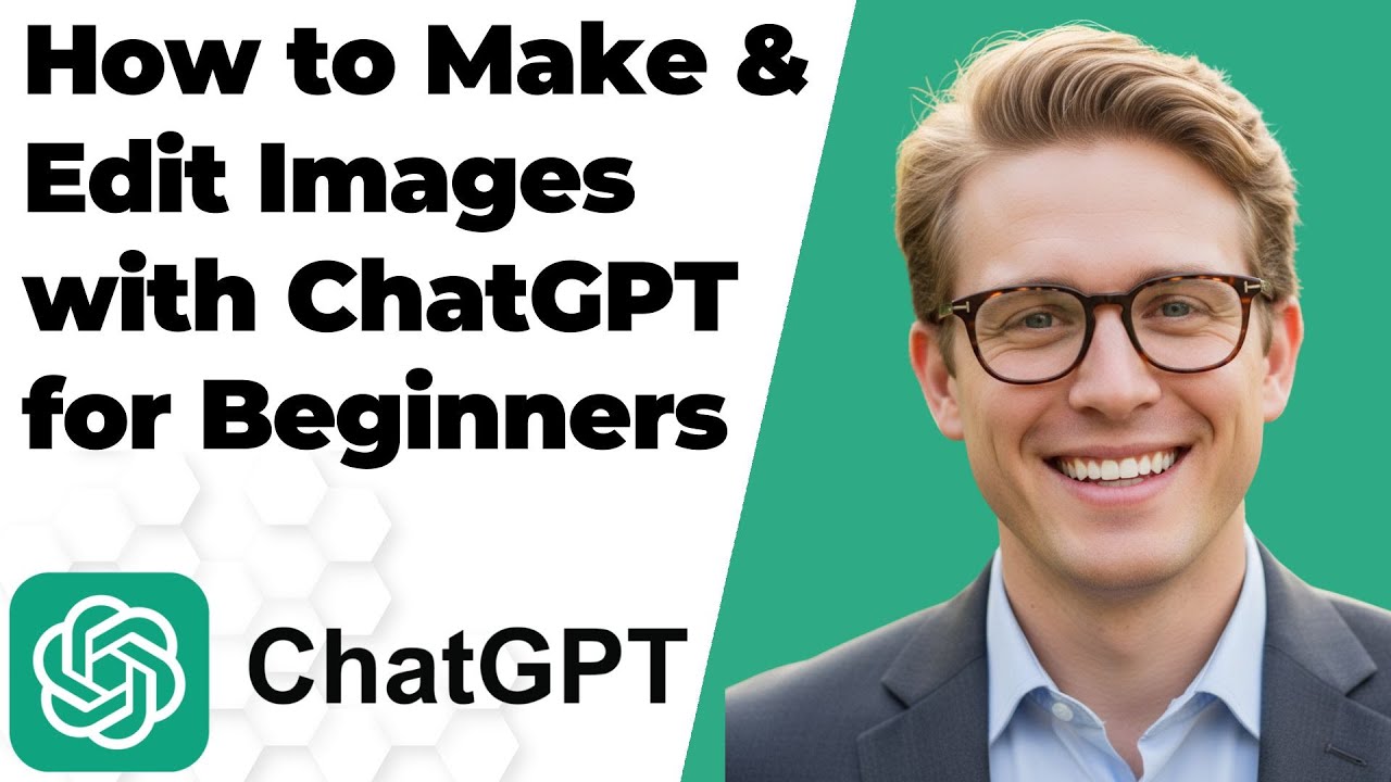 How to Make & Edit Images with ChatGPT for Beginners (FULL GUIDE 2025 ...