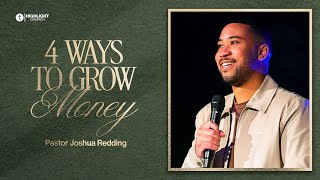 4 Ways to Grow Money | Pastor Joshua Redding