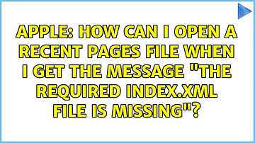 How can I open a recent Pages file when I get the message "The required index.xml file is missing"?