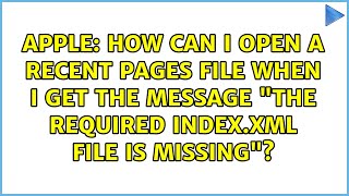 How can I open a recent Pages file when I get the message "The required index.xml file is missing"?