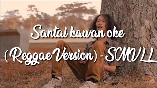 Santai Kawan Oke - Young Dump and Broke (Cover Wahyu) - SMVLL