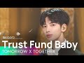 TOMORROW X TOGETHER(투모로우바이투게더) - Trust Fund Baby @인기가요 inkigayo 20220515