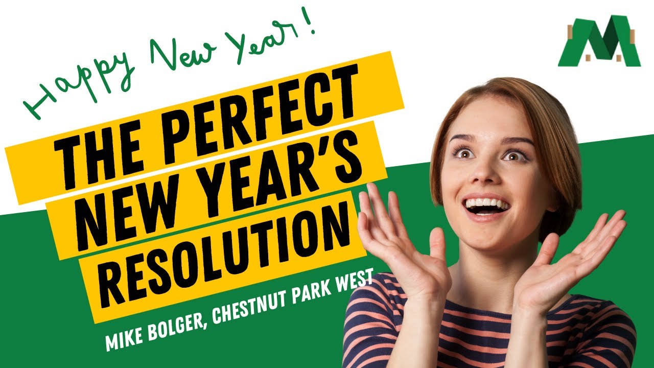 The Best 2022 New Year's Resolution - Mike Bolger, Chestnut Park Realty Southwestern Ontario Ltd