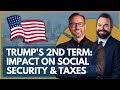 Keen on Retirement: What a Second Trump Term Could Mean for Social Security, Taxes & Rates